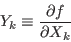 \begin{displaymath}
Y_k \equiv \frac{\partial f}{\partial X_k}
\end{displaymath}