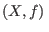 $(X,f) $