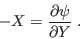 \begin{displaymath}
- X = \frac{\partial\psi}{\partial Y} \;.
\end{displaymath}