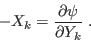 \begin{displaymath}
-X_k = \frac{\partial\psi}{\partial Y_k} \;.
\end{displaymath}
