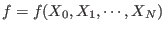 $f=f(X_0,X_1,\cdots,X_N) $