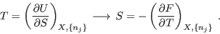 \begin{displaymath}
T = \left(\frac{\partial U}{\partial S}\right)_{X,\{n_j\}}\...
... = -\left(\frac{\partial F}{\partial T}\right)_{X,\{n_j\}} \;.
\end{displaymath}