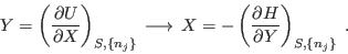 \begin{displaymath}
Y = \left(\frac{\partial U}{\partial X}\right)_{S,\{n_j\}} ...
... = -\left(\frac{\partial H}{\partial Y}\right)_{S,\{n_j\}} \;.
\end{displaymath}