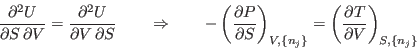 \begin{displaymath}
\frac{\partial^2 U}{\partial S \partial V} =
\frac{\parti...
...j\}} =
\left(\frac{\partial T}{\partial V}\right)_{S,\{n_j\}}
\end{displaymath}