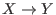 $X\rightarrow Y$