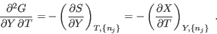 \begin{displaymath}
\frac{\partial^2 G}{\partial Y \partial T} =
- \left( \fr...
...- \left( \frac{\partial X}{\partial T} \right)_{Y,\{n_j\}} \;.
\end{displaymath}