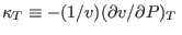 $\kappa_T\equiv-(1/v)(\partial v/\partial P)_T $
