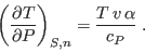 \begin{displaymath}
\left(\frac{\partial T}{\partial P}\right)_{S,n}=\frac{T v \alpha}{c_P}\;.
\end{displaymath}
