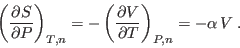 \begin{displaymath}
\left(\frac{\partial S}{\partial P}\right)_{T,n} =
- \left(\frac{\partial V}{\partial T}\right)_{P,n} = - \alpha V \;.
\end{displaymath}