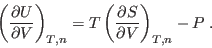 \begin{displaymath}
\left(\frac{\partial U}{\partial V}\right)_{T,n} =
T \left(\frac{\partial S}{\partial V}\right)_{T,n} - P \;.
\end{displaymath}
