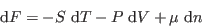 \begin{displaymath}
 {\rm d}F = -S  {\rm d}T - P  {\rm d}V + \mu  {\rm d}n
\end{displaymath}