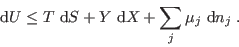\begin{displaymath}
 {\rm d}U \leq T   {\rm d}S + Y   {\rm d}X + \sum_j \mu_j   {\rm d}n_j \;.
\end{displaymath}