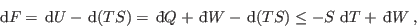 \begin{displaymath}
 {\rm d}F =  {\rm d}U -  {\rm d}(TS) =  {\rm d}\!\bar{ ...
...  {\rm d}(TS) \leq -S  {\rm d}T +  {\rm d}\!\bar{ }  W\;,
\end{displaymath}