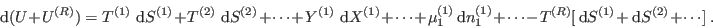 \begin{displaymath}
 {\rm d}(U+U^{(R)}) = T^{(1)}  {\rm d}S^{(1)} + T^{(2)}\...
...
T^{(R)} [  {\rm d}S^{(1)} +  {\rm d}S^{(2)} + \cdots ] \;.
\end{displaymath}