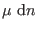 $\mu  {\rm d}n $