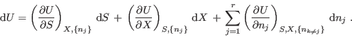 \begin{displaymath}
 {\rm d}U = \left(\frac{\partial U}{\partial S}\right)_{X,...
...U}{\partial n_j}\right)_{S,X,\{n_{k\neq j}\}}  {\rm d}n_j \;.
\end{displaymath}