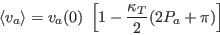 \begin{displaymath}
\langle v_a \rangle = v_a(0)\; \left[1-\frac{\kappa_T}2 (2P_a+\pi)\right]
\end{displaymath}