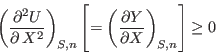 \begin{displaymath}
\left(\frac{\partial^2 U}{\partial X^2}\right)_{S,n}
\le...
...eft(\frac{\partial Y}{\partial X}\right)_{S,n} \right] \geq 0
\end{displaymath}