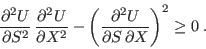 \begin{displaymath}
\frac{\partialU}{\partial S}  \frac{\partialU}{\partial...
...rac{\partial^2U\/}{\partial S \partial X}\right)^2 \geq 0 \;.
\end{displaymath}