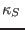 $\kappa_S $