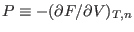 $P\equiv-(\partial
F/\partial V)_{T,n}$
