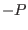 $-P$
