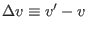 $\Delta v\equiv v'-v $