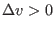 $\Delta v>0$