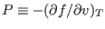 $P\equiv-(\partial f/\partial v)_T$