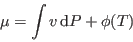 \begin{displaymath}
\mu = \int v  {\rm d}P + \phi(T)
\end{displaymath}