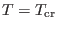 $T=T_{\rm
cr}$