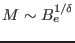 $M\sim
B_e^{1/\delta}$