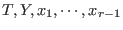 $T,Y,x_1,\cdots,x_{r-1}$