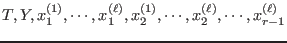 $T,Y,x_1^{(1)},\cdots,x_1^{(\ell)}, x_2^{(1)},\cdots,x_2^{(\ell)},
\cdots,x_{r-1}^{(\ell)}$