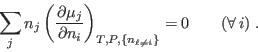 \begin{displaymath}
\sum_j n_j
\left(\frac{\partial\mu_j}{\partial n_i}\right)_{T,P,\{n_{\ell\neq i}\}} = 0
\qquad (\forall i) \;.
\end{displaymath}