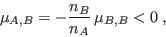 \begin{displaymath}
\mu_{A,B} = -\frac{n_B}{n_A} \mu_{B,B} < 0 \;,
\end{displaymath}