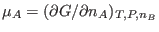 $\mu_A=(\partial
G/\partial n_A)_{T,P,n_B}$
