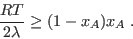 \begin{displaymath}
\frac{RT}{2\lambda} \ge (1-x_A) x_A \;.
\end{displaymath}