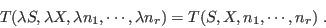 \begin{displaymath}
T(\lambda S,\lambda X,\lambda n_1,\cdots,\lambda n_r) =
T(S,X,n_1,\cdots,n_r)\;.
\end{displaymath}