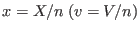 $x=X/n \; (v=V/n)$