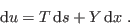 \begin{displaymath}
 {\rm d}u = T  {\rm d}s + Y  {\rm d}x \;.
\end{displaymath}