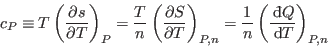 \begin{displaymath}
c_P \equiv T \left(\frac{\partial s}{\partial T}\right)_P =...
...n \left(\frac{ {\rm d}\!\bar{ }  Q}{ {\rm d}T}\right)_{P,n}
\end{displaymath}