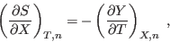 \begin{displaymath}
\left(\frac{\partial S}{\partial X}\right)_{T,n} =
- \left(\frac{\partial Y}{\partial T}\right)_{X,n} \;,
\end{displaymath}