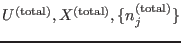 $U^{\rm (total)},X^{\rm
(total)},\{n_j^{\rm (total)}\}$