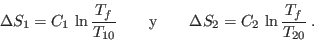 \begin{displaymath}
\Delta S_1 = C_1 \ln\frac{T_f}{T_{10}} \qquad {\rm y } \qquad
\Delta S_2 = C_2 \ln\frac{T_f}{T_{20}} \:.
\end{displaymath}