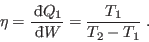 \begin{displaymath}
\eta = \frac{ {\rm d}\!\bar{ }  Q_1}{ {\rm d}\!\bar{ }  W} = \frac{T_1}{T_2-T_1} \; .
\end{displaymath}