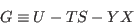\begin{displaymath}
G \equiv U - TS -YX
\end{displaymath}