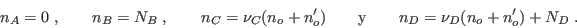 \begin{displaymath}
n_A=0\;, \qquad n_B=N_B\;, \qquad n_C=\nu_C(n_o+n_o') \qquad {\rm y} \qquad
n_D=\nu_D(n_o+n_o')+N_D \;.
\end{displaymath}