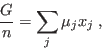 \begin{displaymath}
\frac{G}{n} = \sum_j \mu_j x_j \;,
\end{displaymath}