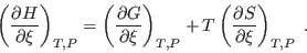 \begin{displaymath}
\left(\frac{\partial H}{\partial\xi}\right)_{T,P} =
\left(...
...,P} +
T \left(\frac{\partial S}{\partial\xi}\right)_{T,P} \;.
\end{displaymath}